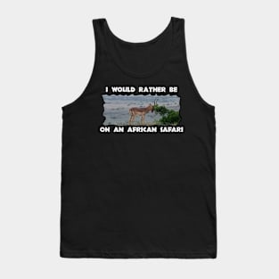 I Would Rather Be On An African Safari Impala Hill Tank Top